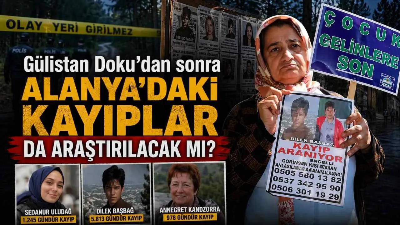 Gülistan Doku soruşturması sonrası gözler Alanya’daki kayıp dosyalarında