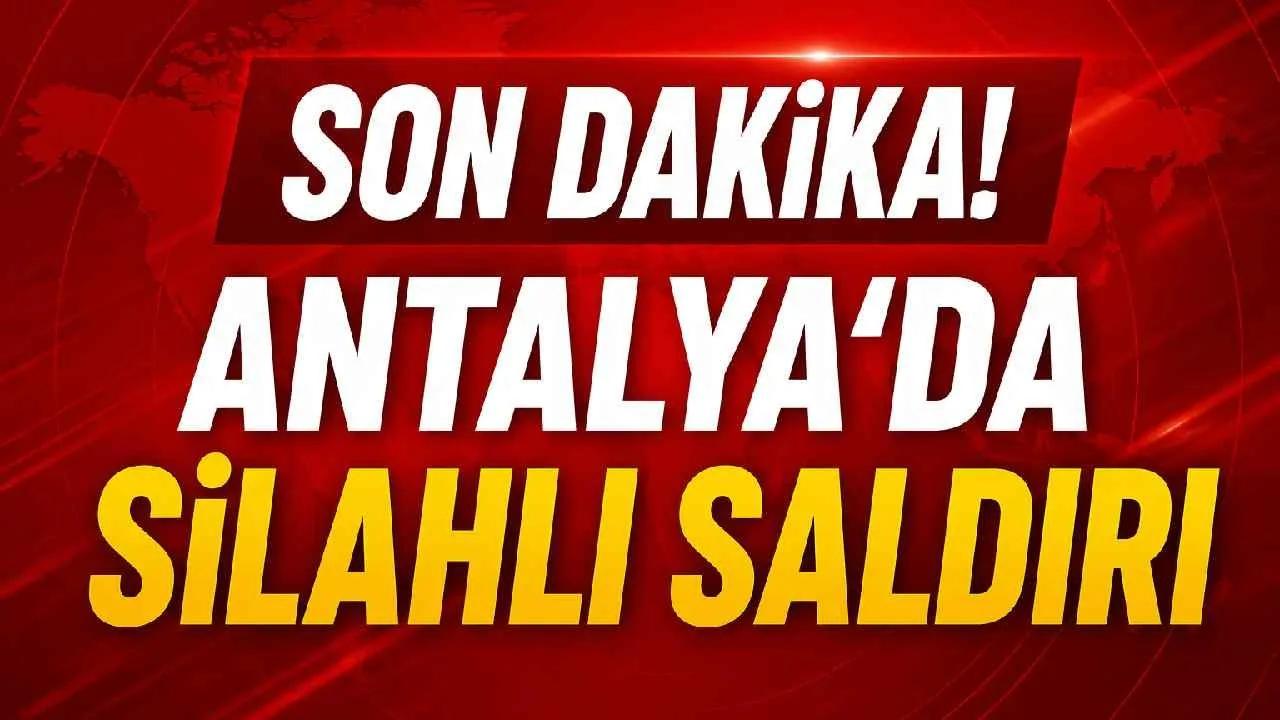 Son Dakika! Antalya Kepez’de pompalı tüfekle silahlı saldırı