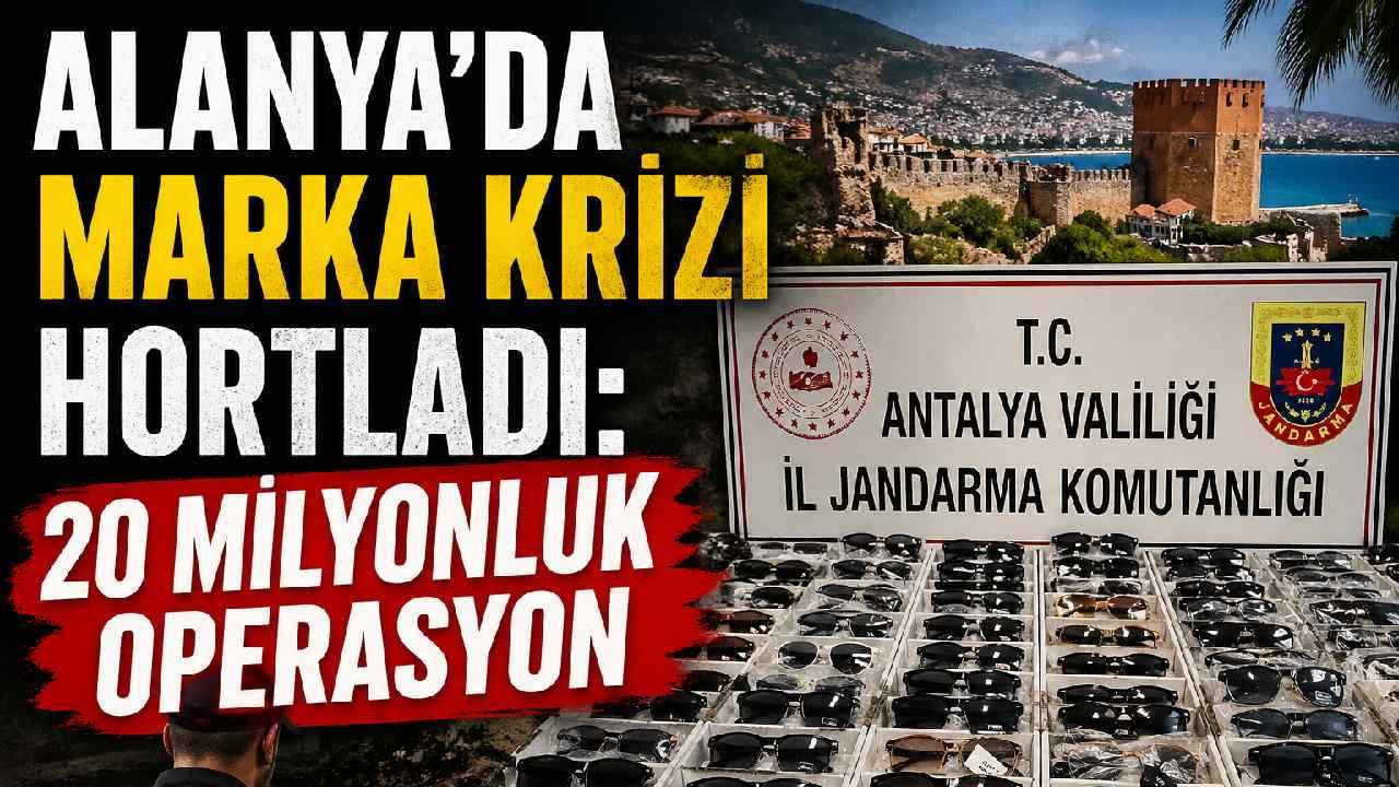 Alanya'da marka krizi hortladı: 20 milyonluk operasyon